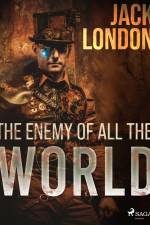 The enemy of all the world af Jack London