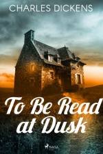 To Be Read at Dusk af Charles Dickens
