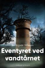 Eventyret ved vandtårnet af Bo Ingvar Nilsson