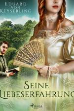Seine Liebeserfahrung af Eduard Keyserling