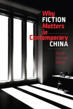 Why Fiction Matters in Contemporary China af David Der–wei Wang