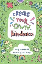Create your own kindness af Becky Goddard-Hill