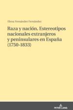Raza Y Nacion. Estereotipos Nacionales Extranjeros Y Peninsulares En Espana (1750-1833) af Elena Fernandez