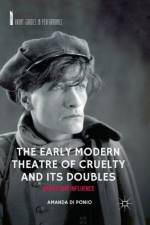The Early Modern Theatre of Cruelty and its Doubles af Amanda Di Ponio