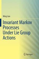 Invariant Markov Processes Under Lie Group Actions af Ming Liao
