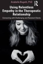Using Relentless Empathy in the Therapeutic Relationship