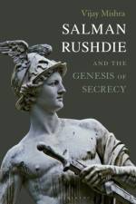 Salman Rushdie and the Genesis of Secrecy af Vijay (Murdoch University Mishra