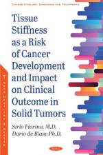 Tissue Stiffness as a Risk of Cancer Development and Impact on Clinical Outcome in Solid Tumors af Sirio Fiorino