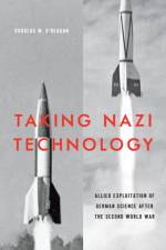Taking Nazi Technology af Douglas M. (Massachusetts Institute of Technology) O'Reagan