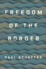 Freedom of the Border af Paul (University of Amsterdam) Scheffer