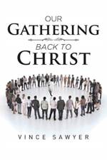 Our Gathering Back to Christ af Vince Sawyer