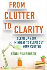 From Clutter to Clarity af Kerri L. Richardson