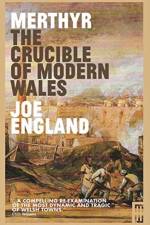 Merthyr, The Crucible of Modern Wales