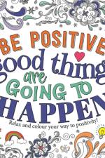Be Positive: Good Things are Going to Happen af Igloo Books Ltd