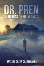 Dr. Pren Y Los Dias de Su Infancia af Máximo César Castellanos