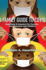 A Family Guide to Covid af William A Haseltine