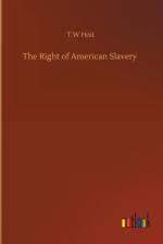 The Right of American Slavery af T W Hoit