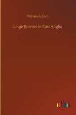 Gerge Borrow in East Anglia af William A Dutt