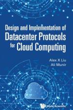 Design And Implementation Of Datacenter Protocols For Cloud Computing af Alex X (Ant Financial Liu
