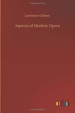 Aspects of Modern Opera af Lawrence Gilman