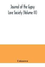 Journal of the Gypsy Lore Society (Volume III) af Unknown