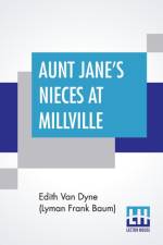 Aunt Jane's Nieces At Millville af Edith Van Dyne (Lyman Frank Baum)