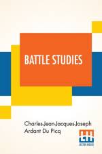 Battle Studies af Charles-Jean-Jacques-Joseph Ard Du Picq