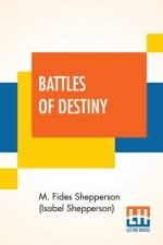 Battles Of Destiny af M Fides Shepperson (Isabel Shepperson)