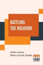 Battling The Bighorn af Ashton Lamar (Harry Lincoln Sayler)