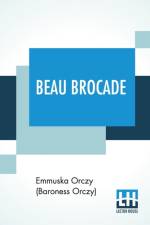 Beau Brocade af Emmuska Orczy (Baroness Orczy)
