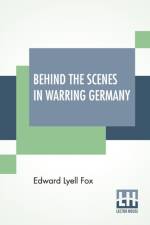 Behind The Scenes In Warring Germany af Edward Lyell Fox