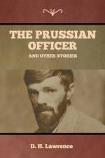 Prussian Officer and Other Stories af D H Lawrence