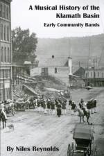 A Musical History of the Klamath Basin af Niles Reynolds