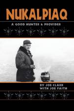 Nukalpiaq (A Good Hunter & Provider) af Joe Clark