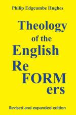 Theology of the English Reformers, Revised and Expanded Edition af Philip E Hughes