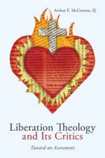 Liberation Theology and Its Critics af Arthur F Sj McGovern