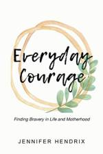 Everyday Courage af Jennifer Hendrix