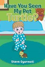 Have You Seen My Pet Turtle? af Steve Gyarmati