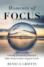 Moments of Focus af Beneca Griffin