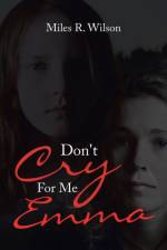 Don't Cry for Me Emma af Miles R Wilson