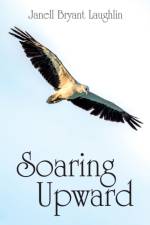 Soaring Upward af Janell Bryant Laughlin