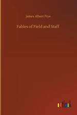 Fables of Field and Staff af James Albert Frye