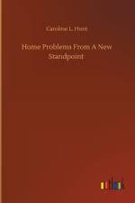 Home Problems From A New Standpoint af Caroline L Hunt