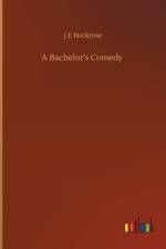 Bachelor's Comedy af J E Buckrose