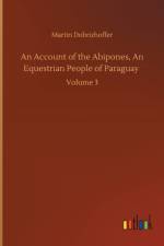 Account of the Abipones, An Equestrian People of Paraguay af Martin Dobrizhoffer