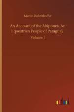 Account of the Abipones, An Equestrian People of Paraguay af Martin Dobrizhoffer