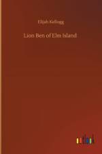 Lion Ben of Elm Island af Elijah Kellogg