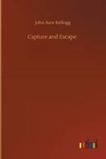 Capture and Escape af John Azor Kellogg