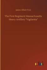 The First Regiment Massachusetts Heavy Artillery Vigilantia af James Albert Frye