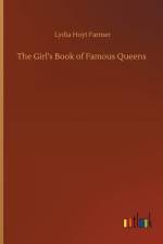 Girl's Book of Famous Queens af Lydia Hoyt Farmer